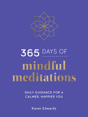 365 Days Of Mindful Meditations. Daily guidance for a calmer, happier you