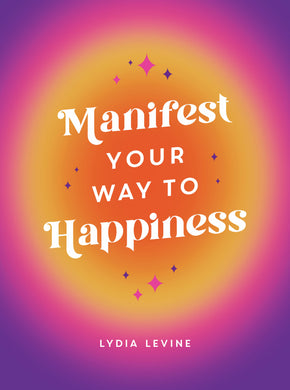Manifest Yor Way To Happiness