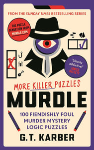 Murdle More Killer Puzzles. 100 Fiendishly Foul Murder Mystery Logic Puzzles