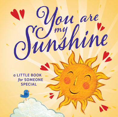 You Are My Sunshine. A Little Book For Someone Special