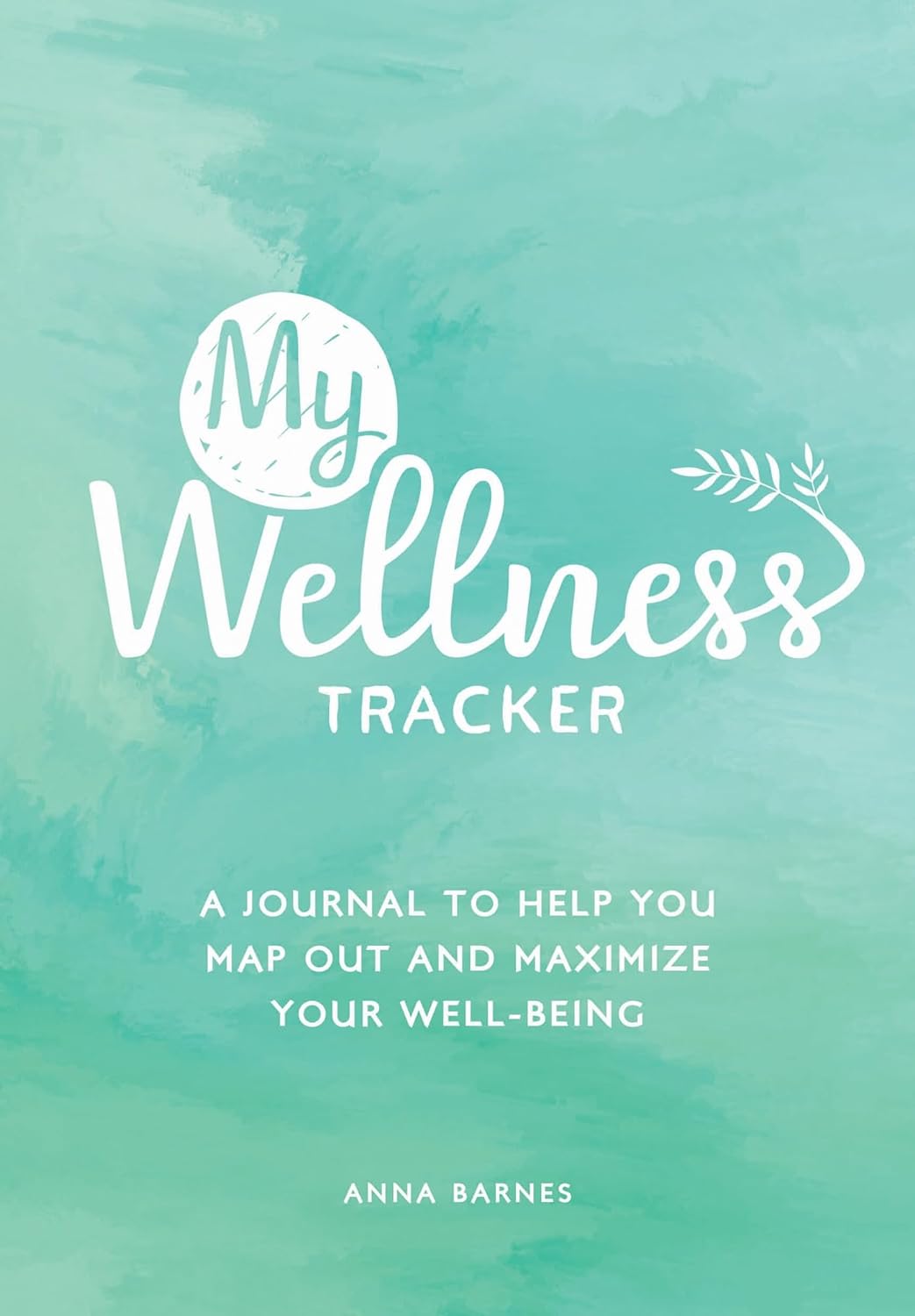 My Wellness Tracker. A journal to help you map out and maximise your well-being