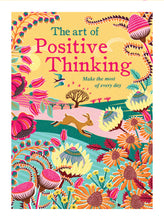 The art of Positive Thinking. Make the most of every day