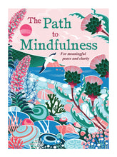 The Path to Mindfulness. For meaningful peace and clarity