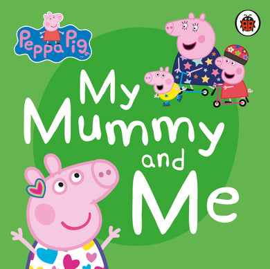 Peppa Pig. My Mummy and me